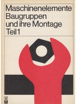 Hintze, Joachim, Früngel, Werner - Maschinenelemente, Baugruppen und ihre Montage Teil 1. Hintze, Joachim, Früngel, Werner - Maschinenelemente, Baugruppen und ihre Montage Teil 1., Berlin 1989 antikvár könyv