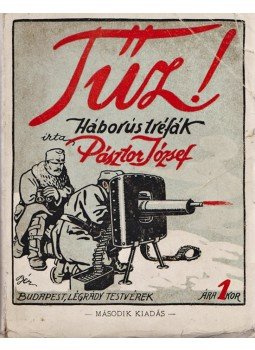 Pásztor József - Tűz! Háborus tréfák Pásztor József - Tűz! Háborus tréfák, Budapest 1915 antikvár könyv