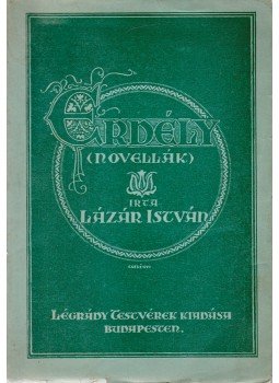 Lázár István - Erdély (Novellák) Lázár István - Erdély (Novellák), Budapest 1920 antikvár könyv