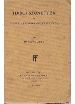 Barabás Ábel - Harci szonettek és egyéb háborus költemények, Budapest 1915 antikvár könyv