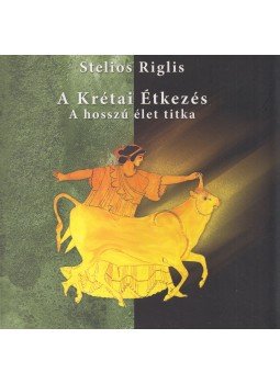 Stelios Riglis - A Krétai Étkezés Stelios Riglis - A Krétai Étkezés, 2005 antikvár könyv
