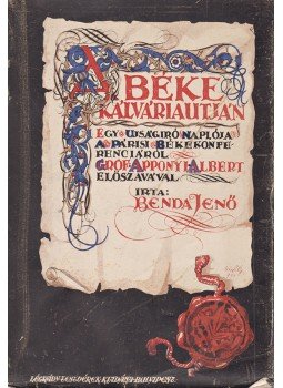 Benda Jenő - A béke kálvária-utján Benda Jenő - A béke kálvária-utján, Budapest 1920 antikvár könyv