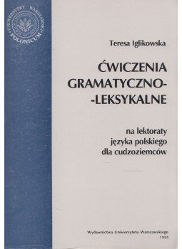 Teresa Iglikowska - Cwiczenia gramatyczno-leksykalne na lektoraty jezyka polskiego dla cudzoziemców, Warszawa 1995 antikvár könyv