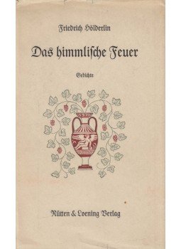 Hölderlin, Friedrich - Das himmlische Feuer Hölderlin, Friedrich - Das himmlische Feuer, Potsdam 0 antikvár könyv