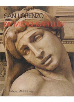 Chiarelli, Renzo - San Lorenzo und die Medici-Kapellen Chiarelli, Renzo - San Lorenzo und die Medici-Kapellen, Firenze 1971 antikvár könyv