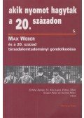Moharos Éva (szerk.) - Max Weber és a 20. század társadalomtudományi gondolkodása
