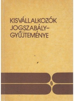Dr. Komáromi Gábor - Kisvállalkozók jogszabálygyűjteménye, Budapest 1986 antikvár könyv