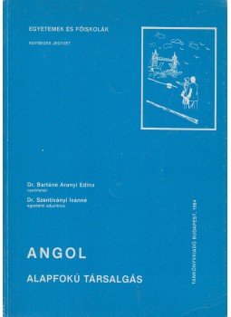 Dr. Bartáné Aranyi Edina, Dr. Szentiványi Ivánné - Angol alapfokú társalgás Dr. Bartáné Aranyi Edina, Dr. Szentiványi Ivánné - Angol alapfokú társalgás, Budapest 1984 antikvár könyv