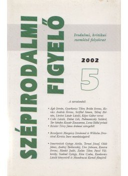 Bengi László (szerk.), Csillag István (szerk.), Pápay György (szerk.), Prágai Tamás (szerk.), Sepsi Enikő (szerk.), L. Simon László (szerk.), Zsávolya Zoltán (szerk.) - Szépirodalmi Figyelő 2002/5. Bengi László (szerk.), Csillag István (szerk.), Pápay György (szerk.), Prágai Tamás (szerk.), Sepsi Enikő (szerk.), L. Simon László (szerk.), Zsávolya Zoltán (szerk.) - Szépirodalmi Figyelő 2002/5., Budapest 2002 antikvár könyv