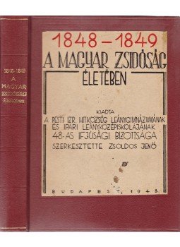 Zsoldos Jenő (szerk.) - 1848–1849 a magyar zsidóság életében Zsoldos Jenő (szerk.) - 1848–1849 a magyar zsidóság életében, Budapest 1948 antikvár könyv