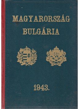 Penu Peknov (szerk.), Orvovszky Dezső (szerk.) - Magyarország–Bulgária 1943 Penu Peknov (szerk.), Orvovszky Dezső (szerk.) - Magyarország–Bulgária 1943, Budapest 1943 antikvár könyv