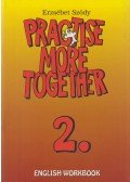 Sződy Erzsébet - Practise More Together 2. - English Workbook