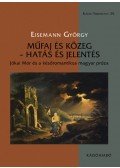 Eisemann György - Műfaj és közeg - hatás és jelentés - Jókai Mór és a későromantikus magyar próza