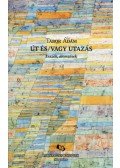 Tábor Ádám - Út és/vagy utazás - Esszék, elemzések