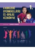 Ujhelyi Enikő - A korszerű gyermekellátás és -ápolás kézikönyve 1-2.