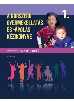 Ujhelyi Enikő - A korszerű gyermekellátás és -ápolás kézikönyve 1-2. Ujhelyi Enikő - A korszerű gyermekellátás és -ápolás kézikönyve 1-2., null 2019 antikvár könyv