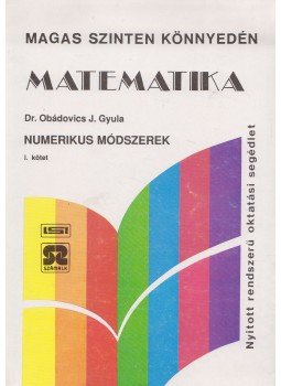 Dr. Obádovics J. Gyula - Matematika - Numerikus módszerek I-II. Dr. Obádovics J. Gyula - Matematika - Numerikus módszerek I-II., 0 antikvár könyv