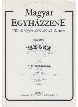 Déri Balázs - Magyar Egyházzene VIII. évfolyam 2000/2001. 2-3. szám Déri Balázs - Magyar Egyházzene VIII. évfolyam 2000/2001. 2-3. szám, Budapest 2000 antikvár könyv