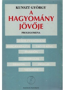 Kunszt György - A hagyomány jövője Kunszt György - A hagyomány jövője, Veszprém 1995 antikvár könyv
