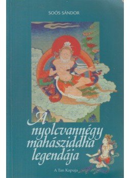 Soós Sándor - A nyolcvannégy mahásziddha legendája Soós Sándor - A nyolcvannégy mahásziddha legendája, Budapest 2000 antikvár könyv