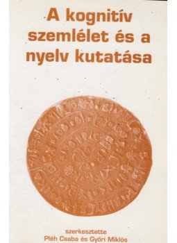 Pléh Csaba, Győri Miklós - A kognitív szemlélet és a nyelv kutatása Pléh Csaba, Győri Miklós - A kognitív szemlélet és a nyelv kutatása, Budapest 1998 antikvár könyv