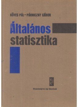 Köves Pál dr.- Párniczky Gábor dr. - Általános statisztika Köves Pál dr.- Párniczky Gábor dr. - Általános statisztika, Budapest 1973 antikvár könyv