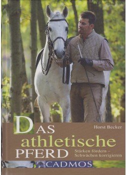 Becker, Horst - Das athletische Pferd Becker, Horst - Das athletische Pferd, Brunsbek 2007 antikvár könyv