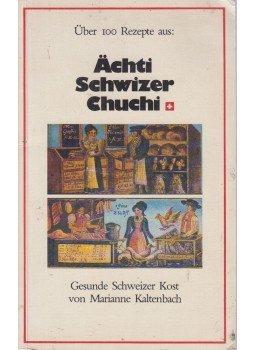 Schweizer Kost, Marianne Kaltenbach - Achti Schwizer Chuchi Schweizer Kost, Marianne Kaltenbach - Achti Schwizer Chuchi, Bern 1979 antikvár könyv