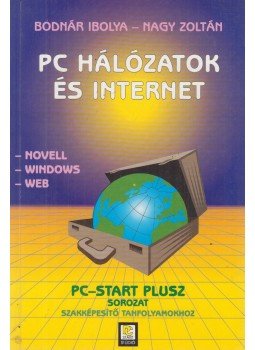 Nagy Zoltán, Bodnár Ibolya - PC hálózatok és internet Nagy Zoltán, Bodnár Ibolya - PC hálózatok és internet, Budapest 1999 antikvár könyv