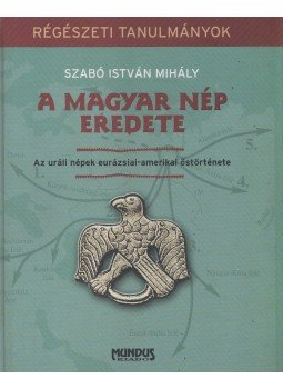 Szabó István Mihály - A magyar nép eredete Szabó István Mihály - A magyar nép eredete, Budapest 2004 antikvár könyv