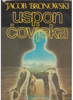 Jacob Bronowski - Uspon čovjeka Jacob Bronowski - Uspon čovjeka, Ljubljana 1984 antikvár könyv