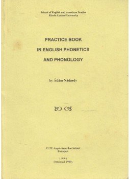 Nádasdy Ádám - Practice Book in English Phonetics and Phonology Nádasdy Ádám - Practice Book in English Phonetics and Phonology, Budapest 1996 antikvár könyv
