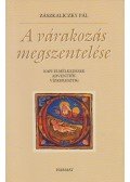 Zászkaliczky Pál - A várakozás megszentelése