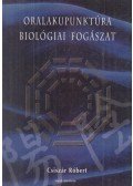 Csiszár Róbert - Oralakupunktúra - Biológiai fogászat (dedikált)