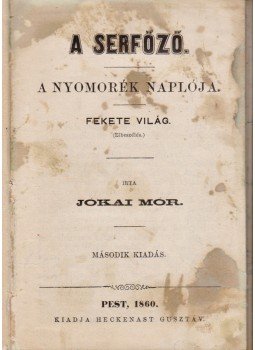 Jókai Mór - A serfőző. A nyomorék naplója. Fekete világ (Elbeszélések), Pest 1860 antikvár könyv