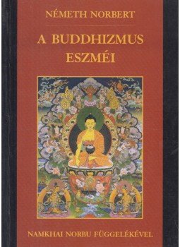 Németh Norbert - A buddhizmus eszméi Németh Norbert - A buddhizmus eszméi, Debrecen 2005 antikvár könyv