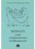 Lovas Zsuzsa,Herczog Mária - Mediáció, avagy a fájdalommentes konfliktuskezelés