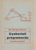 Dr. Varga József - Gyakorlati programozás