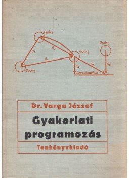 Dr. Varga József - Gyakorlati programozás Dr. Varga József - Gyakorlati programozás, Budapest 1977 antikvár könyv