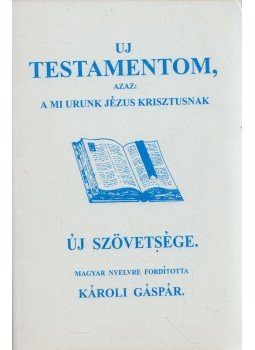 - Új testamentom, azaz a mi Urunk Krisztusnak Új szövetsége - Új testamentom, azaz a mi Urunk Krisztusnak Új szövetsége, 0 antikvár könyv
