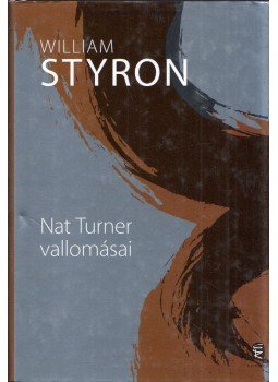 William Styron - Nat Turner vallomásai William Styron - Nat Turner vallomásai, Budapest 2011 antikvár könyv