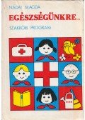 Mikusné Dr. Nádai Magda - Egészségünkre... - Szakköri program