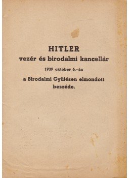 Hitler, Adolf - Hitler vezér és birodalmi kancellár 1939 október 6.-án a Birodalmi Gyülésen elmondott beszéde, Budapest 1939 antikvár könyv