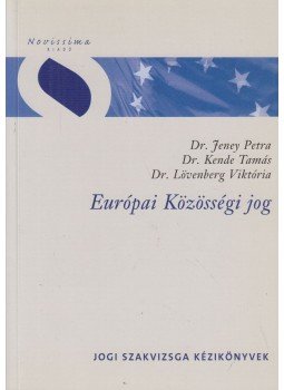 Dr. Jeney Petra, dr. Kende Tamás, Dr. Lövenberg Viktória - Európai közösségi jog Dr. Jeney Petra, dr. Kende Tamás, Dr. Lövenberg Viktória - Európai közösségi jog, Budapest 2005 antikvár könyv