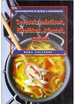 Boda Zoltánné - Levesek, mártások, főzelékek, köretek, saláták, Kisújszállás 1997 antikvár könyv