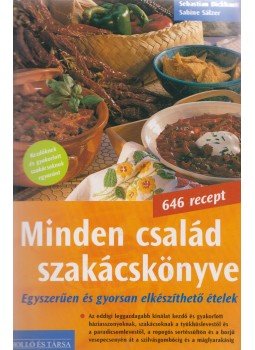 Sebastian Dickhaut, Sabine Sälzer - Minden család szakácskönyve Sebastian Dickhaut, Sabine Sälzer - Minden család szakácskönyve, 2004 antikvár könyv