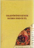Márkusné Vörös Hajnalka - Családtörténeti kutatás határon innen és túl