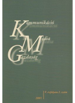 Róka Jolán (szerk.) - Kommunikáció, Média, Gazdaság V. évfolyam 2. szám, Budapest 2007 antikvár könyv