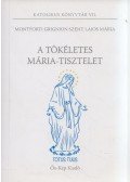 Montforti Grignion Szent Lajos - A tökéletes Mária-tisztelet
