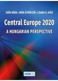 Bába Iván, Kissg. Csaba, Gyurcsík Iván - Central Europe 2020 - A Hungarian Perspective